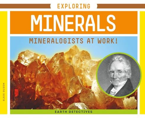 Exploring Minerals: Mineralogists at Work! by Olson, Elsie