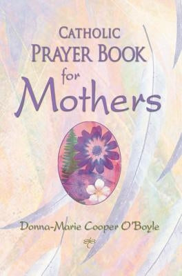 Catholic Prayer Book for Mothers by Cooper O'Boyle, Donna-Marie