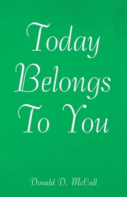 Today Belongs to You by McCall, Donald D.