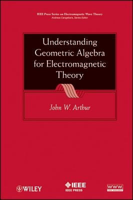 Understanding Geometric Algebr by Arthur, John W.