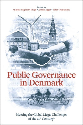 Public Governance in Denmark: Meeting the Global Mega-Challenges of the 21st Century? by Krogh, Andreas Hagedorn