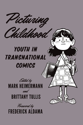 Picturing Childhood: Youth in Transnational Comics by Heimermann, Mark