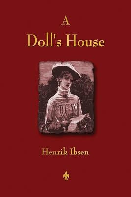 A Doll's House by Ibsen, Henrik