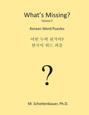 What's Missing?: Korean Word Puzzles by Schottenbauer, M.