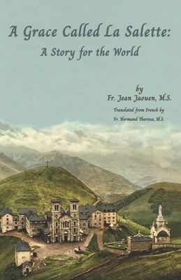 A Grace Called La Salette: A Story for the World by Jaouen, Jean