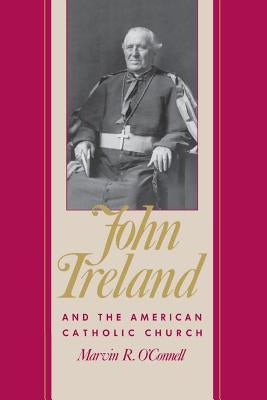 John Ireland and the American Catholic Church by O'Connell, Marvin