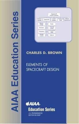 Elements of Spacecraft Design by Brown, Charles