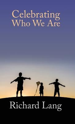 Celebrating Who We Are by Lang, Richard
