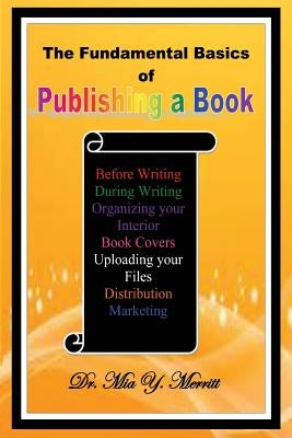 The Fundamental Basics of Publishing a Book by Merritt, Mia Y.