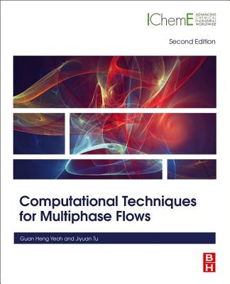 Computational Techniques for Multiphase Flows by Yeoh, Guan Heng
