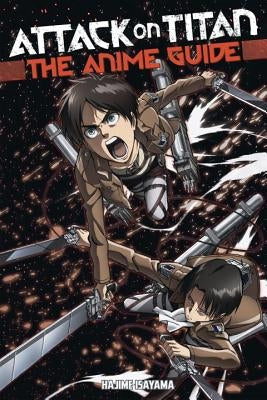 Attack on Titan: The Anime Guide by Isayama, Hajime