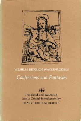 Wilhelm Heinrich Wackenroder's Confessions and Fantasies by Schubert, Mary Hurst