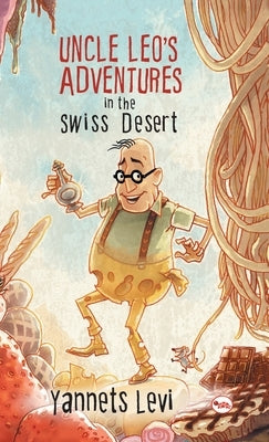 Uncle Leo's Adventures in the Swiss Desert by Levi, Yannets
