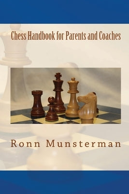 Chess Handbook for Parents and Coaches by Munsterman, Ronn