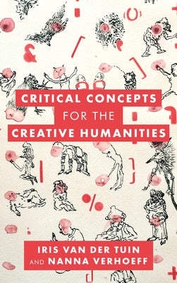 Critical Concepts for the Creative Humanities by Van Der Tuin, Iris