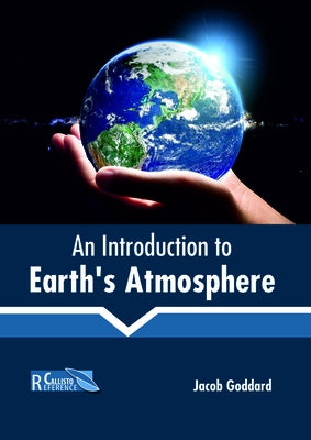 An Introduction to Earth's Atmosphere by Goddard, Jacob