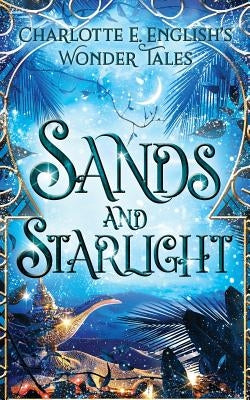 Sands and Starlight: A Bejewelled Fairytale by English, Charlotte E.