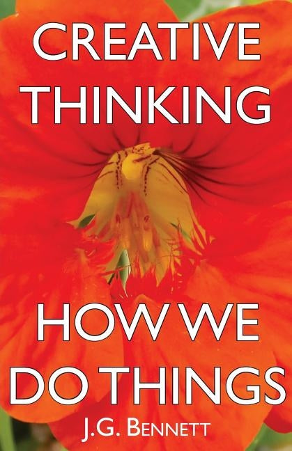 Creative Thinking / How We Do Things by Bennett, J. G.