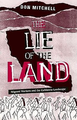 Lie of the Land: Migrant Workers and the California Landscape by Mitchell, Don