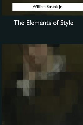 The Elements of Style by Strunk Jr, William