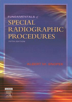 Fundamentals of Special Radiographic Procedures by Snopek, Albert M.
