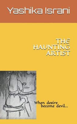 The Haunting Artist by Israni, Yashika Nanak