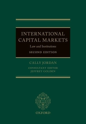 International Capital Markets: Law and Institutions by Jordan, Cally