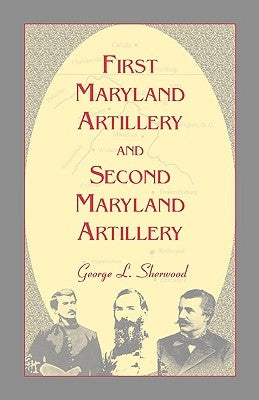 First Maryland Artillery and Second Maryland Artillery by Sherwood, G. L.