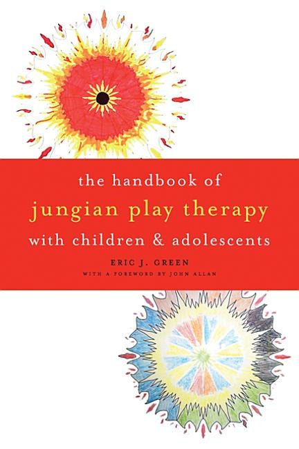 Handbook of Jungian Play Therapy with Children and Adolescents by Green, Eric J.