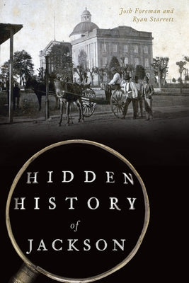 Hidden History of Jackson by Foreman, Josh