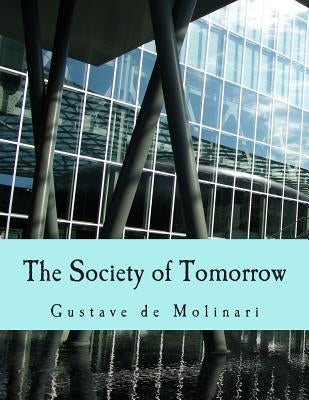 The Society of Tomorrow (Large Print Edition): A Forecast of its Political and Economic Organization by Pratt, Hodgson