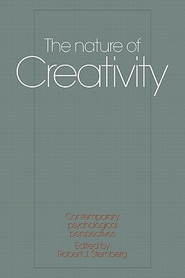 The Nature of Creativity: Contemporary Psychological Perspectives by Sternberg, Robert J.