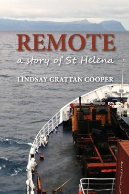 Remote: A Story of St Helena by Cooper, Lindsay Grattan