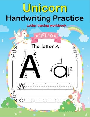 Unicorn Handwriting Practice: Letter Tracing Workbook For Toddler, Preschoolers and First grade by House, Rose Press