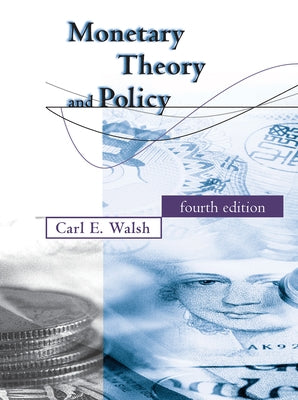 Monetary Theory and Policy, Fourth Edition by Walsh, Carl E.