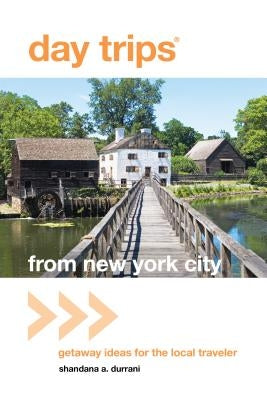 Day Trips(R) from New York City: Getaway Ideas For The Local Traveler, First Edition by Durrani, Shandana
