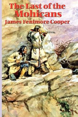 The Last of the Mohicans by Cooper, James Fenimore
