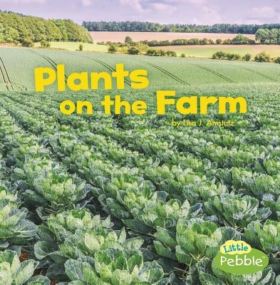 Plants on the Farm by Amstutz, Lisa J.