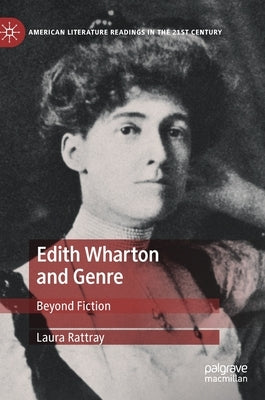 Edith Wharton and Genre: Beyond Fiction by Rattray, Laura