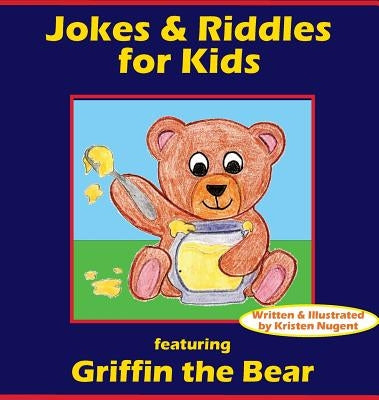 Jokes & Riddles for Kids (featuring Griffin the Bear) by Nugent, Kristen