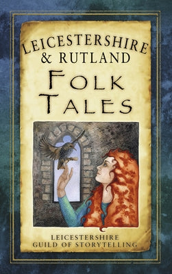 Leicestershire & Rutland Folk Tales by Storytelling, Leicestershire Guild of