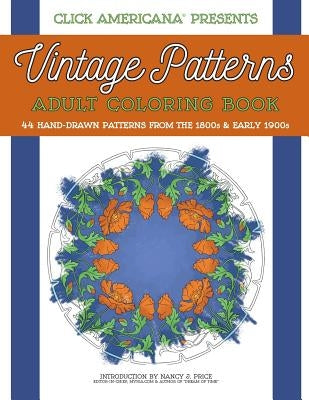 Vintage Patterns: Adult Coloring Book: 44 beautiful nature-inspired vintage patterns from the Victorian & Edwardian eras by Click Americana