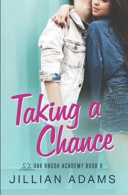 Taking a Chance: A Young Adult Sweet Romance by Adams, Jillian