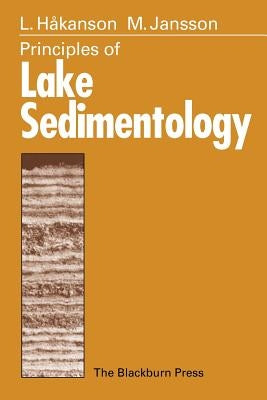 Principles of Lake Sedimentology by Hakanson, Lars