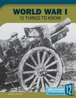 World War I: 12 Things to Know by Hinman, Bonnie
