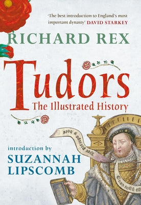 Tudors: The Illustrated History by Rex, Richard