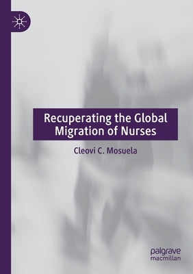 Recuperating the Global Migration of Nurses by Mosuela, Cleovi C.