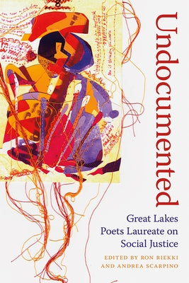 Undocumented: Great Lakes Poets Laureate on Social Justice by Riekki, Ronald