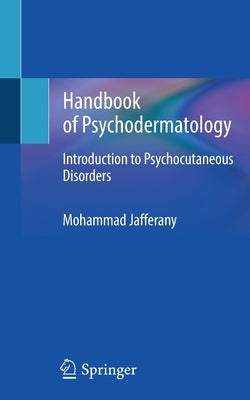 Handbook of Psychodermatology: Introduction to Psychocutaneous Disorders by Jafferany, Mohammad