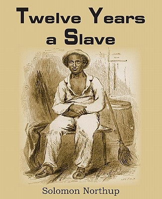 Twelve Years a Slave by Northup, Solomon